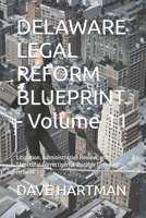 DELAWARE LEGAL REFORM BLUEPRINT - Volume 11: Litigation, Administrative Review, and Structural Correction for Durable Delaware Reform (Delaware Legal Reform Series) B0GQNMZ1MH Book Cover