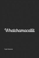 Whatchamacallit 1671178688 Book Cover