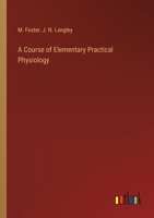 A course of elementary practical physiology 1247212939 Book Cover