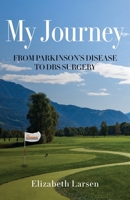 My Journey: From Parkinson's Disease to DBS Surgery 1662908970 Book Cover