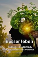 Besser leben: Praktische Ideen für Glück, Ausgeglichenheit und Wachstum (German Edition) B0GSN2YPKD Book Cover