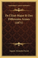 De L'Etat-Major Et Des Differentes Armes (1871) 1160399832 Book Cover