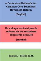A Contextual Rationale for Common Core Standards Movement Reform : : un Enfoque Racional para la Reforma de Los Estandares Educativos Actuales 1727184599 Book Cover