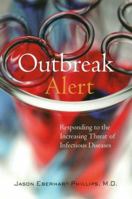 Outbreak Alert: Responding to the Increasing Threat of Infectious Diseases 1572242019 Book Cover