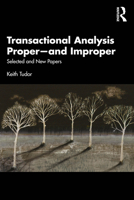 Transactional Analysis Proper?and Improper: Selected and New Papers 0367027216 Book Cover