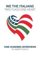 We the Italians. Two flags, One heart. One hundred interviews about Italy and the US 1522898700 Book Cover