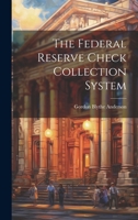 The Federal Reserve Check Collection System 1021977330 Book Cover