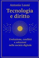 Tecnologia e diritto: Evoluzione, conflitti e soluzioni nella società digitale (Italian Edition) B0FSD6TD27 Book Cover