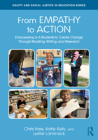 From Empathy to Action: Empowering K-6 Students to Create Change Through Reading, Writing, and Research (Equity and Social Justice in Education Series) 1032745894 Book Cover