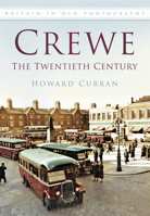 Crewe: The Twentieth Century 0752464507 Book Cover