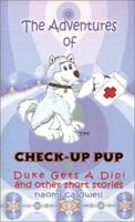 Adventures of Check-Up Pup: Duke Gets a Dip! 0759659249 Book Cover