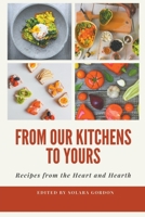 From Our Kitchens to Yours: Recipes from the Heart and Hearth 1737305941 Book Cover