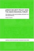 Japan's Security Policy and the ASEAN Regional Forum: The Search for Multilateral Security in the Asia-Pacific 0415589983 Book Cover