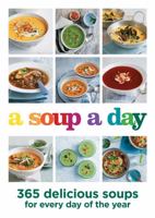 A Soup A Day: 365 delicious soups for every day of the year 0600635406 Book Cover