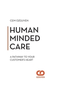 Human Minded Care: The Pathway to Your Customer’s Heart 1710663030 Book Cover