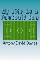 My Life as a Football Fan 1540411540 Book Cover