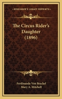 The Circus-Rider's Daughter 1166997618 Book Cover