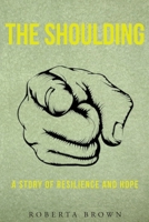 The Shoulding: A Study of Resilience and Hope 1735469041 Book Cover
