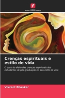 Crenças espirituais e estilo de vida: O caso do efeito das crenças espirituais dos estudantes de pós-graduação no seu estilo de vida 6206188078 Book Cover