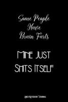 Some People Have Brain Farts, Mine Just Shits Itself ~ Lined Notebook Journal: Unique Notepad Fun Gag Gift For Favorite Coworkers Leaving Present, White Elephant, Secret Santa Or Special Occasions 1697376665 Book Cover