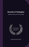 Records of Yarlington: Being the History of a Country Village 1241061955 Book Cover