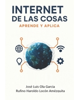 INTERNET DE LAS COSAS: Aprende y Aplica (Spanish Edition) B0FCMZTWR3 Book Cover