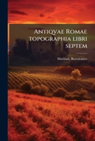 Antiqvae Romae topographia libri septem 1174558857 Book Cover