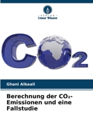 Berechnung der CO2-Emissionen und eine Fallstudie (German Edition) 6209714110 Book Cover