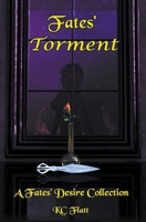 Fates' Torment: A Fates' Desire Collection 1393499864 Book Cover