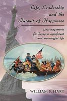 Life, Leadership and the Pursuit of Happiness: Encouragements for Living a Significant and Meaningful Life 1426907303 Book Cover
