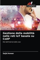 Gestione della mobilità nelle reti IoT basate su CoAP 6203517208 Book Cover