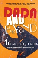 Dada and Beyond: Dada Discourses (1) (Avant-garde Critical Studies, 26) 904203355X Book Cover