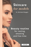 SKINCARE FOR MODELS: Beauty routine for casting, shooting and free time B0F24C135K Book Cover