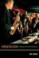 Making the Scene: Contemporary New York City Big Band Jazz (Roth Family Foundation Music in America Imprint) 0520249542 Book Cover
