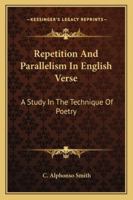 Repetition and Parallelism in English Verse; A Study in the Technique of Poetry 1017974411 Book Cover
