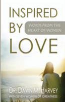 Inspired by Love: Words From The Heart of Women 1732750327 Book Cover