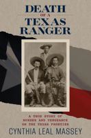 Death of a Texas Ranger: A True Story of Murder and Vengeance on the Texas Frontier 0762793058 Book Cover