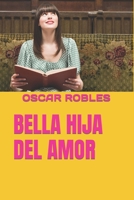 BELLA HIJA DEL AMOR ("AVENTURAS DEL PRIMER AMOR") (Spanish Edition) B0CT3DZFKC Book Cover