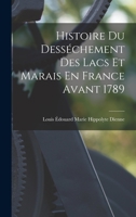 Histoire Du Desséchement Des Lacs Et Marais En France Avant 1789 1018035427 Book Cover