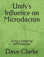 Unity's Influence on Microdacism: Unity's Amazing Affirmations. B0FM4HPG17 Book Cover
