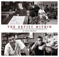 The Artist Within: Portraits of Cartoonists, Comic Book Artists, Animators and Others 1593075618 Book Cover