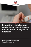 Évaluation radiologique des lésions thyroïdiennes focales dans la région de Khorezm (French Edition) 6630065611 Book Cover