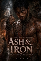 ASH & IRON: A love story for the unsettled (The Brick & Bone Series) B0H3DZPDN9 Book Cover