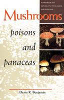 Mushrooms Poisons and Panaceas: A Handbook for Naturalists, Mycologists, and Physicians 0716726491 Book Cover