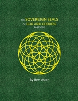 The Sovereign Seals of God and Goddess: Part One 1734408812 Book Cover