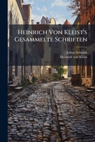 Heinrich Von Kleist's Gesammelte Schriften: Th. Der Zerbrochene Krug. Das Käthchen Von Heilbronn, Oder Die Feuerprobe. Prinz Friedrich Von Homburg. Di 1144253209 Book Cover