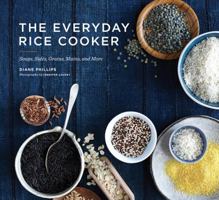 The Everyday Rice Cooker: Soups, Sides, Grains, Mains, and More 1452127816 Book Cover