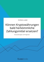 Können Kryptowährungen bald herkömmliche Zahlungsmittel ersetzen? Voraussetzungen und Prognosen 3963561629 Book Cover