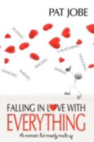 Falling In Love With Everything: A memoir, but mostly made up 144010302X Book Cover