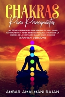 Chakras Para Principiantes: Las Técnicas Esenciales Para Mejorar Tu Vida, Sanar Naturalmente Y Tener Bienestar Psíquico a Través de la Energía de la ... Beginners (Spanish Version) B08WV4TNHG Book Cover